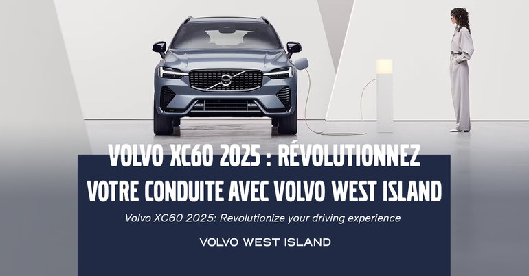 Volvo XC60 2025: Revolutionize your driving experience at Volvo West Island