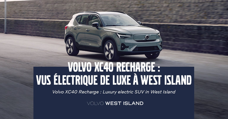 Discover the Volvo XC40 Recharge: The preferred choice for all drivers in West Island