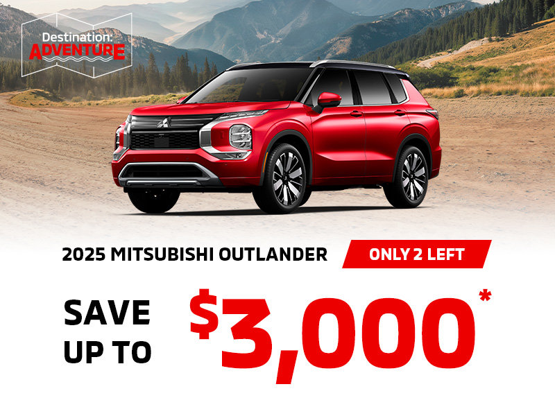 Save up to $3000 on remaining 2025 Mitsubishi Outlander