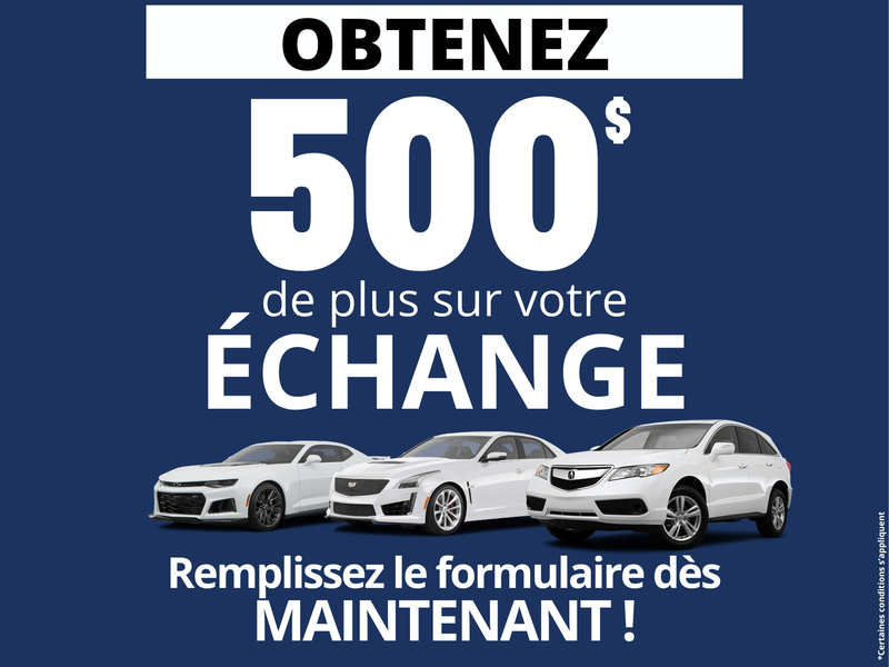 500$ de plus pour votre Échange