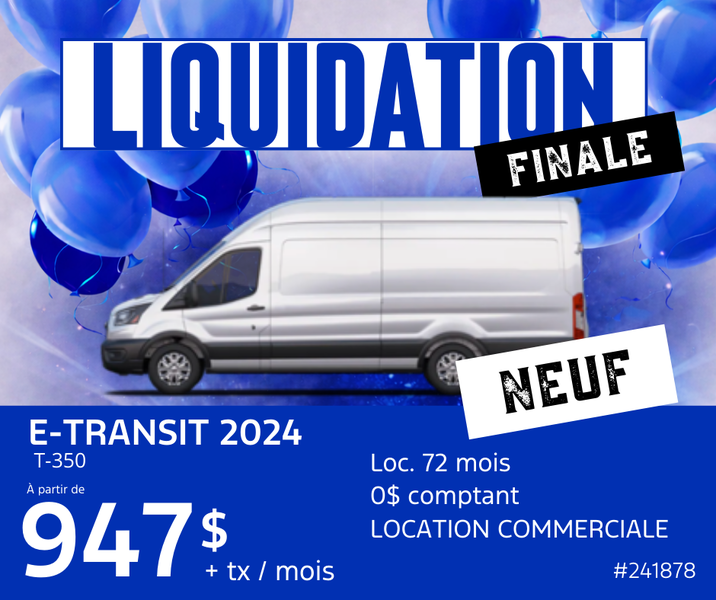 E-TRANSIT 2024 T-350 : DERNIÈRE CHANCE