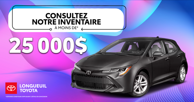 INVENTAIRE À MOINS DE 25 000$ !