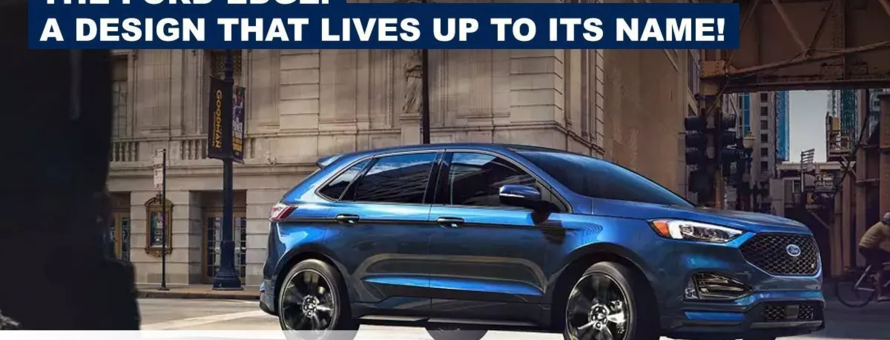 The Ford Edge: Design at Its Best