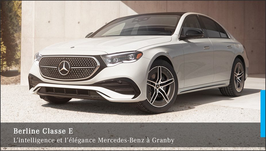 Berline Classe E : l’intelligence et l’élégance Mercedes-Benz à Granby