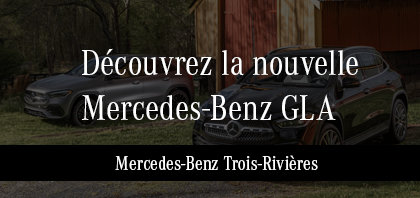 La nouvelle GLA chez Mercedes-Benz Trois-Rivières