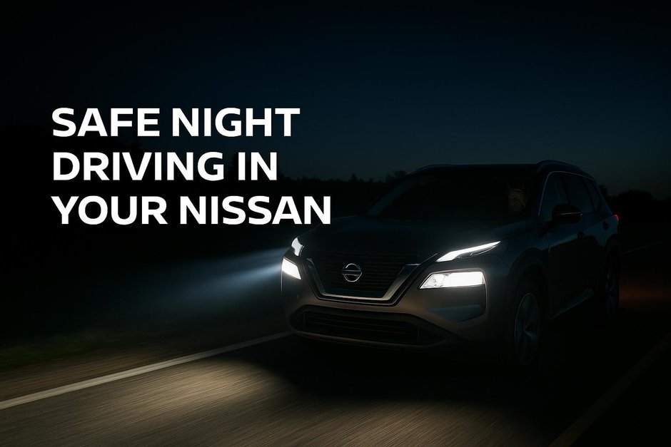 How to Stay Safe on the Road After Dark in Your Nissan