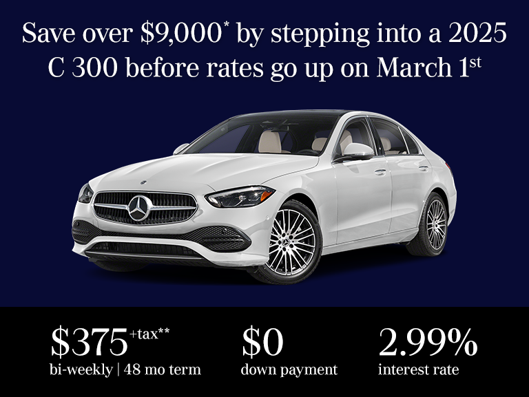 Save over $9,000* by stepping into a 2025 C 300 before rates go up on March 1st