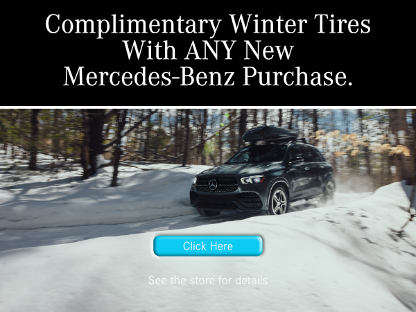 Complimentary Winter Tires With ANY New Mercedes-Benz Purchase.